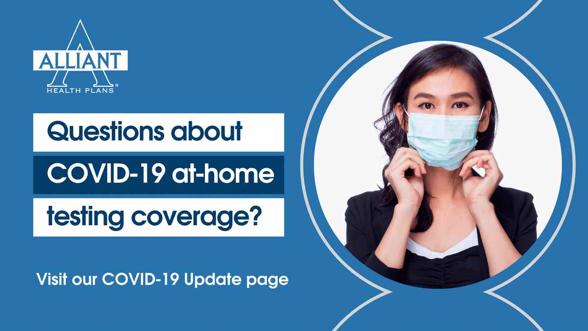Questions about Covid-19 At-Home Testing Coverage? Visit our Covid-19 Update Page.